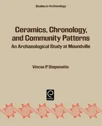 Ceramics, Chronology and Community Patterns - Steponaitis Vincas P.
