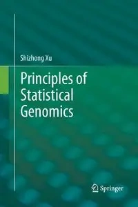 Principles of Statistical Genomics - Xu Shizhong