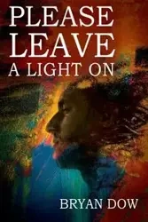 Please Leave A Light On - Bryan Dow