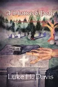 A Shattered Peace - H. Davis Luke