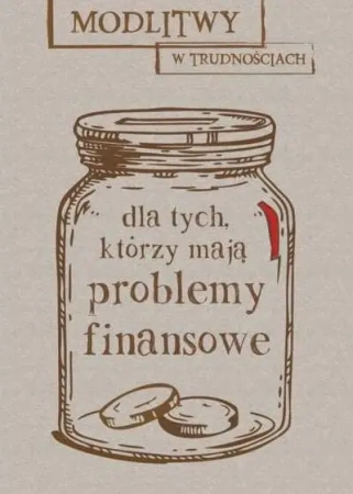 Modlitwy w trudnościach. Dla tych, którzy mają... - praca zbiorowa