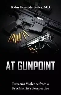 At Gunpoint - Dr Bailey Rahn Kennedy