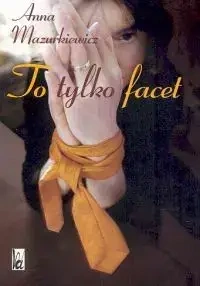 To tylko facet - Anna Mazurkiewicz