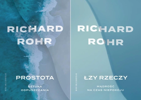 Prostota Sztuka odpuszczania + Łzy rzeczy Mądrość na czas niepokoju Rohr - Richard Rohr