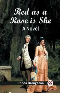 Red as a Rose is She A Novel - Rhoda Broughton