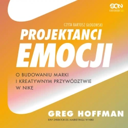 audiobook Projektanci emocji. O budowaniu marki i kreatywnym przywództwie w Nike - Greg Hoffman