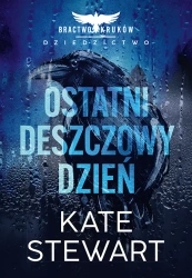 Ostatni deszczowy dzień Bractwo Kruków Dziedzictwo - Kate Stewart