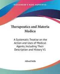 Therapeutics and Materia Medica - Alfred Stille