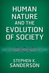 Human Nature and the Evolution of Society - Stephen K. Sanderson