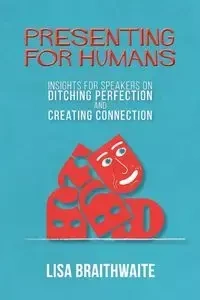 Presenting for Humans - Lisa Braithwaite