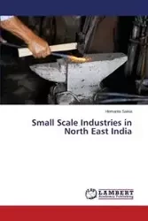 Small Scale Industries in North East India - Saikia Hemanta