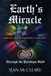 Earth's Miracle Through The Paradigm Shift - Sean McCleary