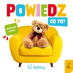 W domu. Powiedz co to? - Opracowanie zbiorowe