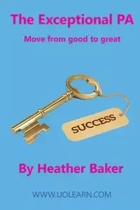 The Exceptional PA - Move from Good to Great - Heather Baker