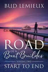 Road of a Boatbuilder - Bud LeMieux
