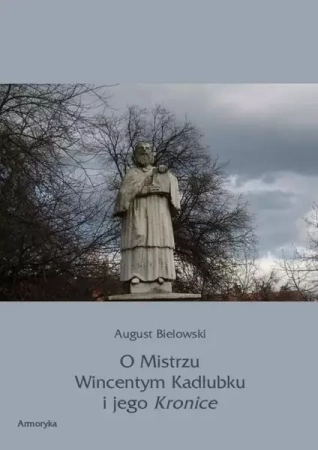eBook O Mistrzu Wincentym Kadłubku i jego Kronice - August Bielowski