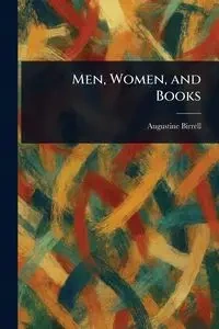 Men, Women, and Books - Augustine Birrell