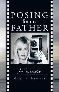 Posing for My Father - Mary Lee Gowland