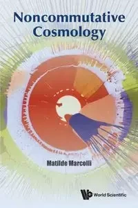NONCOMMUTATIVE COSMOLOGY - MATILDE MARCOLLI