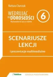 Wędrując ku dorosłośc 6 Scenariusze lekcji i prezentacje multimedialne - Barbara Charczuk
