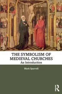 The Symbolism of Medieval Churches - Mark Spurrell