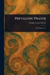Prevailing Prayer - Dwight Lyman Moody