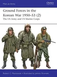 Ground Forces in the Korean War 1950-53 (2) - Robert C. Mackowiak