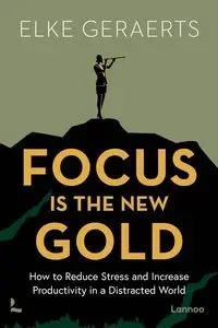 Focus is the New Gold - Elke Geraerts