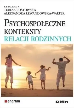 Psychospołeczne konteksty relacji rodzinnych - Teresa Rostowska, Aleksandra Lewandowska-Walter