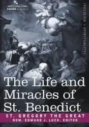 The Life and Miracles of St. Benedict - Gregory Gregory Saint the Great The Gre