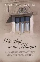 Bowling in an Abaya - Marisa G. Garcia