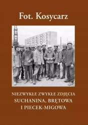 Fot. Kosycarz. Niezwykłe zwykłe zdjęcia Suchanina, Brętowa i Piecek-Migowa, książka papierowa - Praca zbiorowa