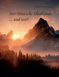 Der Deutsche Idealismus ... und wir? - Niederhausen Holger