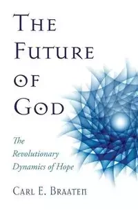 The Future of God - Carl E. Braaten