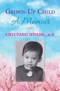 Grown-Up Child - Hwang MD Chiufang