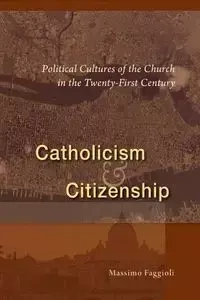 Catholicism and Citizenship - Faggioli Massimo