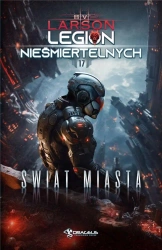 Legion Nieśmiertelnych T.17 Świat Miasta - B. V. Larson