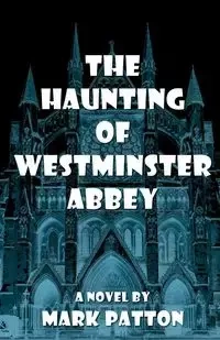 The Haunting of Westminster Abbey - Mark Patton