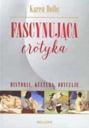 Fascynująca erotyka. Historia, kultura i obyczaje - Karen Dolby