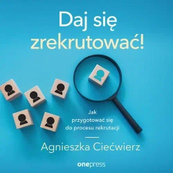 audiobook Daj się zrekrutować! Jak przygotować się do procesu rekrutacji - Agnieszka Ciećwierz