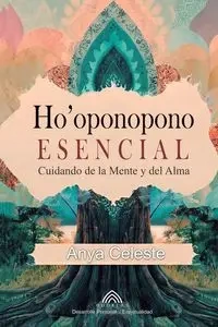 Ho'oponopono Esencial - Celeste Anya