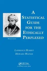 A Statistical Guide for the Ethically Perplexed - Hubert Lawrence