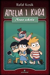 Amelia i Kuba. Nowa szkoła. wyd. 2 - Rafał Kosik