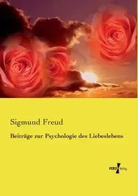 Beiträge zur Psychologie des Liebeslebens - Freud Sigmund