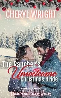 The Rancher's Unwelcome Christmas Bride - Cheryl Wright
