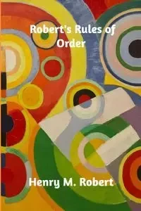 Robert's Rules of Order - Robert Henry M.
