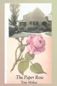 The Paper Rose - Tom Absher