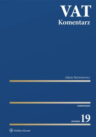 VAT. Komentarz 2025 w.19 - Adam Bartosiewicz