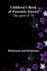 Children's Book of Patriotic Stories - and Dickinson Dickinson