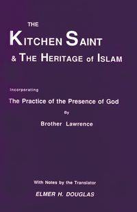 The Kitchen Saint and the Heritage of Islam - Lawrence Brother